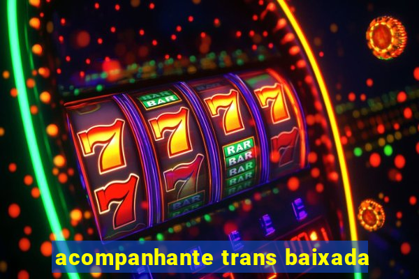 acompanhante trans baixada